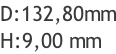 D:132,80mm H:9,00 mm