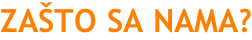 ZAŠTO SA NAMA?